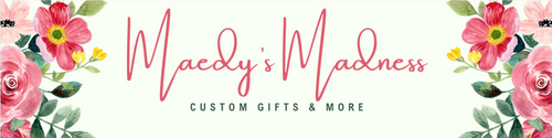 Maedy's Madness Custom Gifts & More